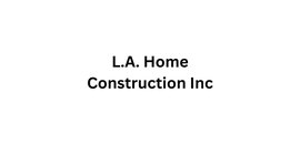 L.A. Home Construction Inc